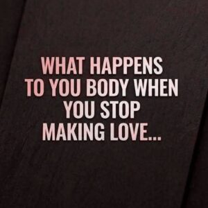 What Happens To Your Body When You Stop Having Sex?